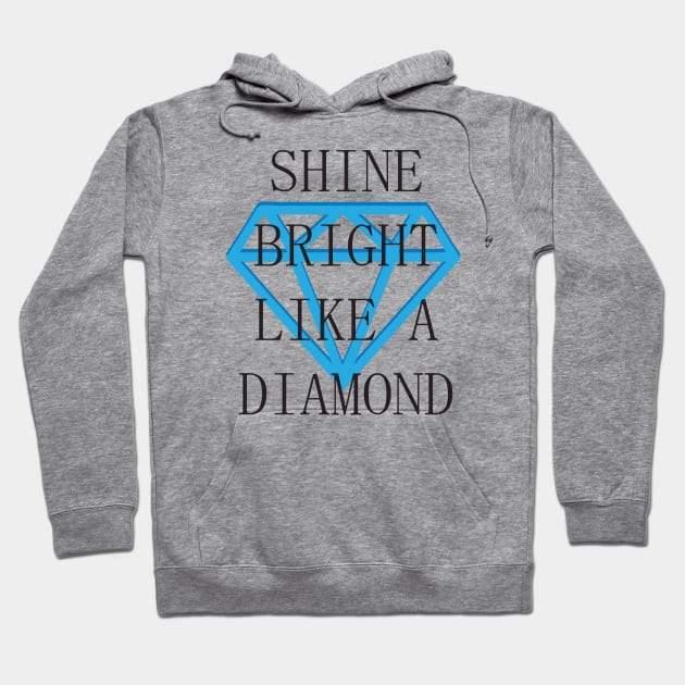 Shine Bright Like A Diamond Hoodie by Bonfim Arts